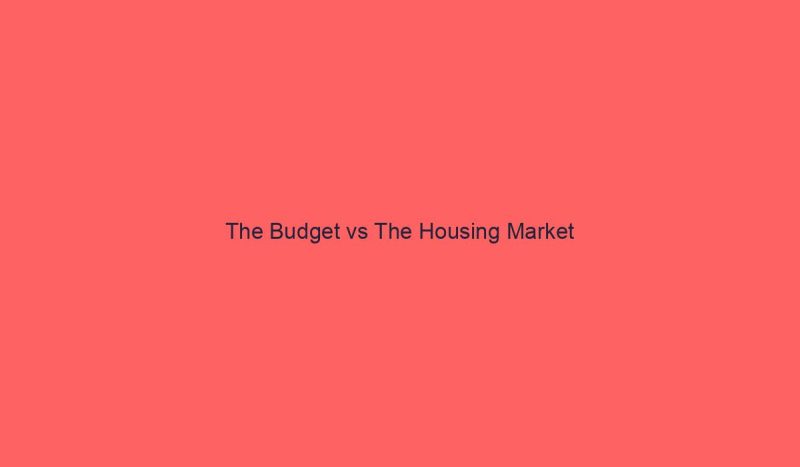 Read more about the article The Budget vs The Housing Market